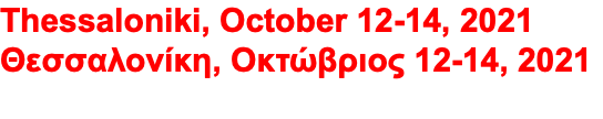 Thessaloniki, October 12-14, 2021 Θεσσαλονίκη, Οκτώβριος 12-14, 2021 